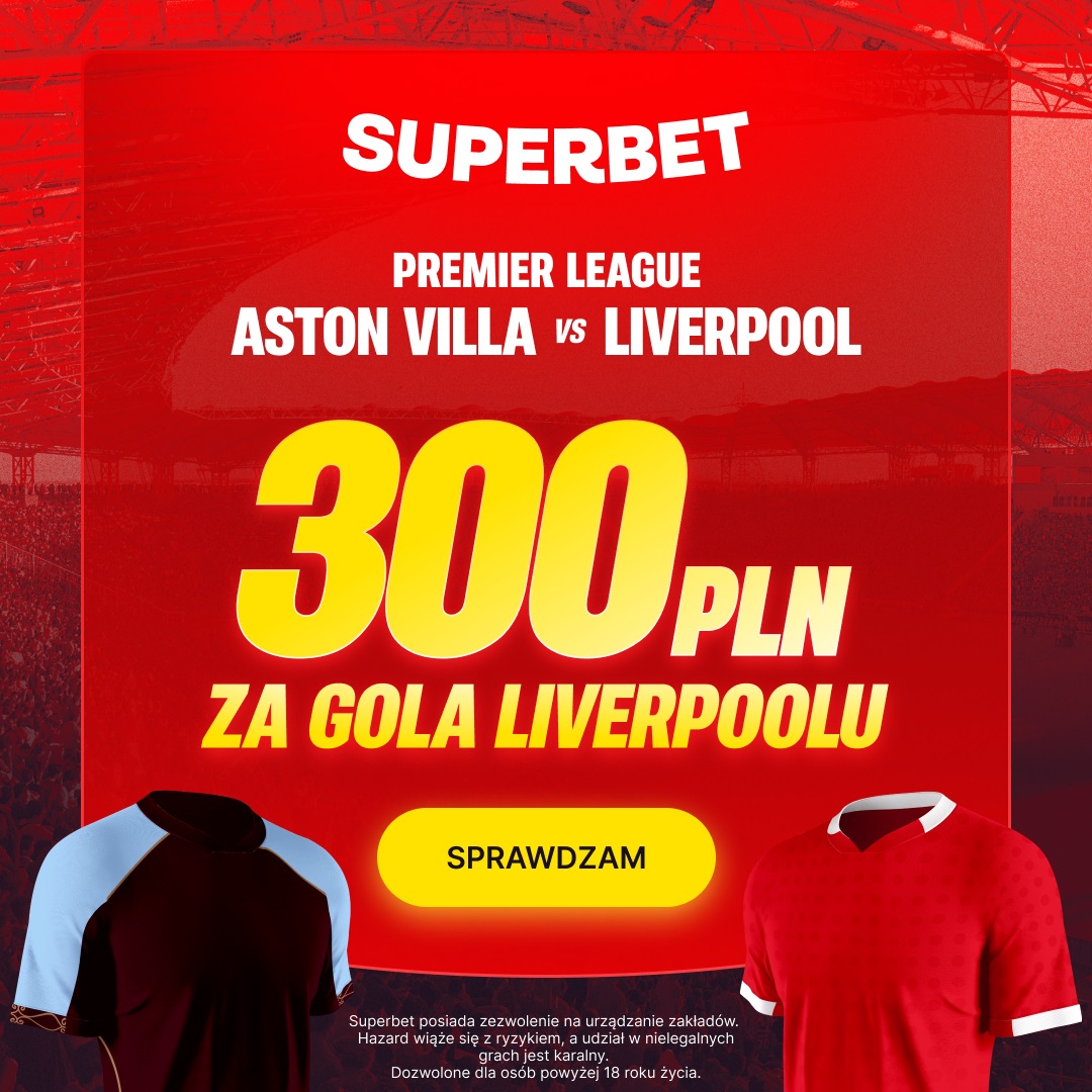 Kurs 150.00 na gola Liverpoolu. Superbet kod promocyjny | Aston Villa - Liverpool