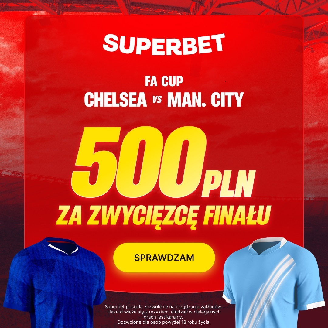 Finał Pucharu Anglii. Bonus 500 PLN za wskazanie zwycięzcy | Superbet kod promocyjny