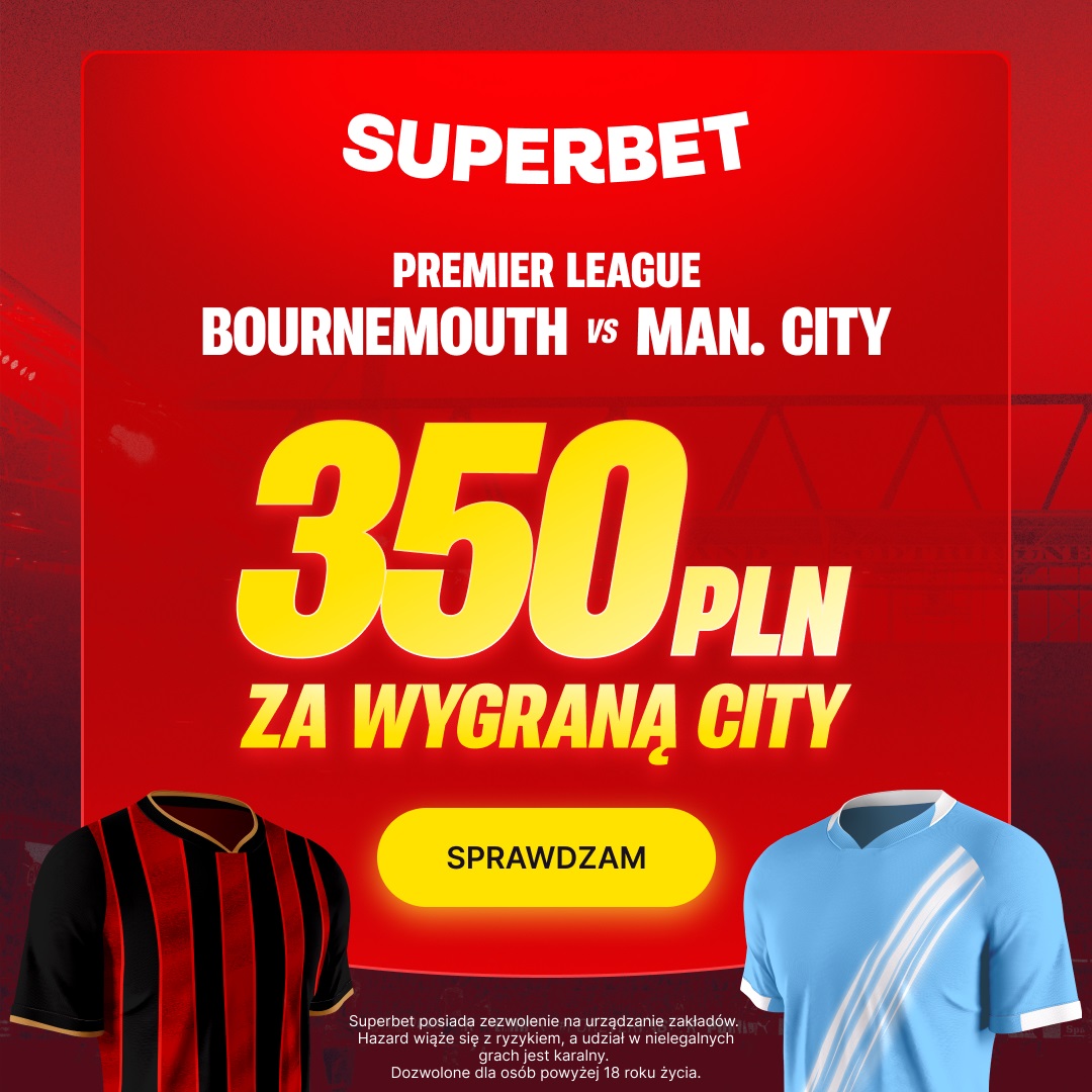 Bonus 350 + 255 PLN za wygraną Manchesteru City z Bournemouth z Superbet kod promocyjny