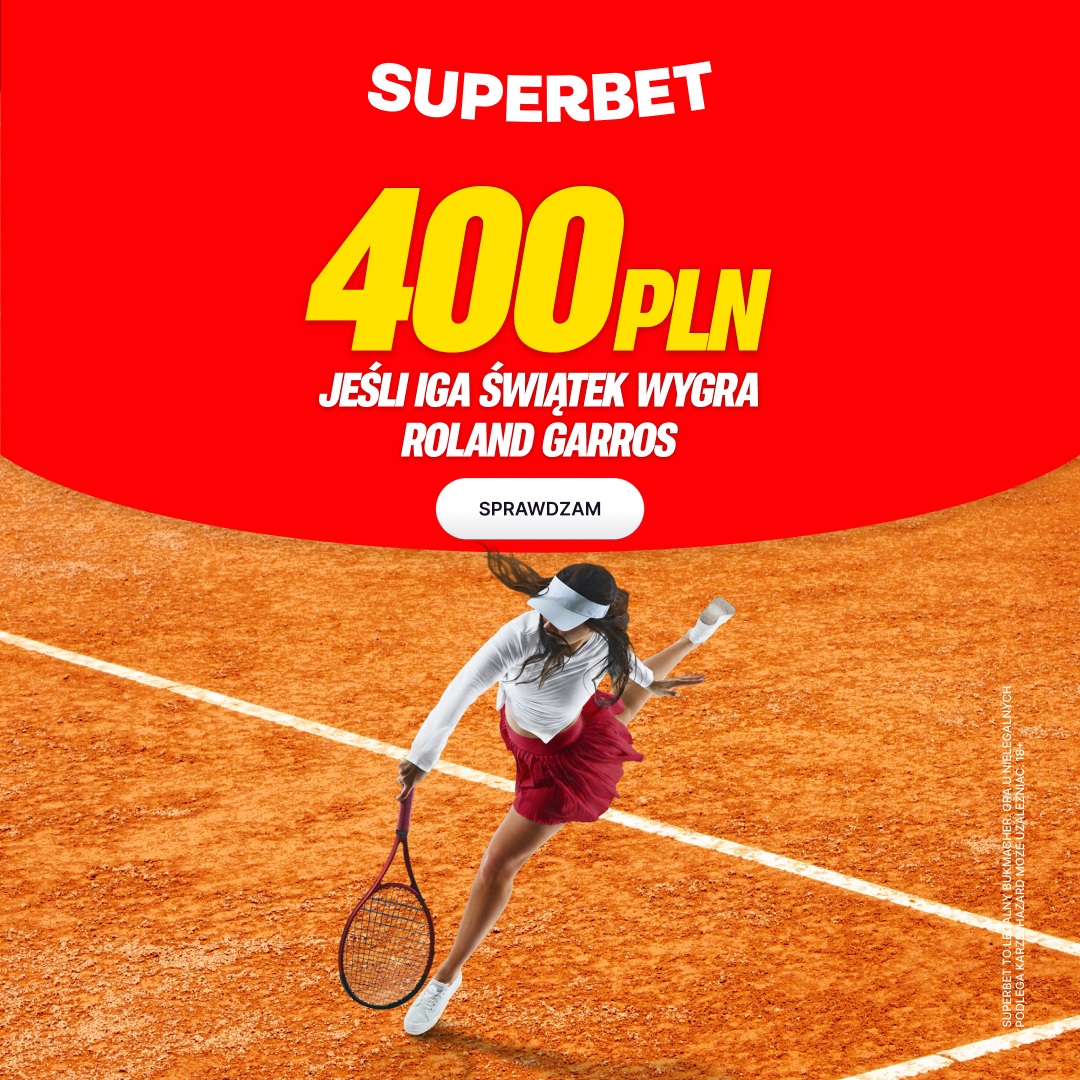Bonus 400 PLN + 255 PLN za zwycięstwo Igi Świątek w Roland Garros | Superbet kod promocyjny