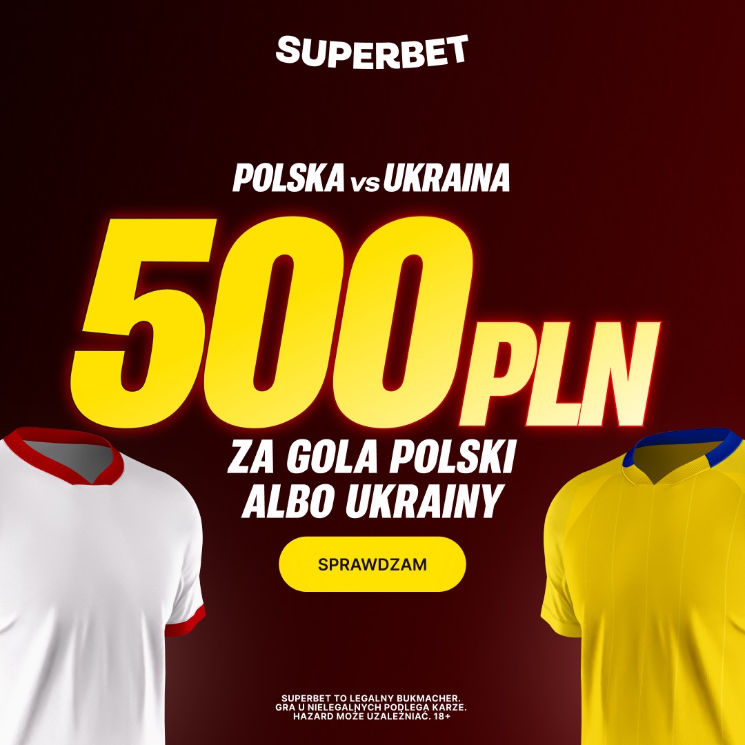 Polska - Ukraina: kurs 250.00 na gola wybranej drużyny z Superbet kod promocyjny