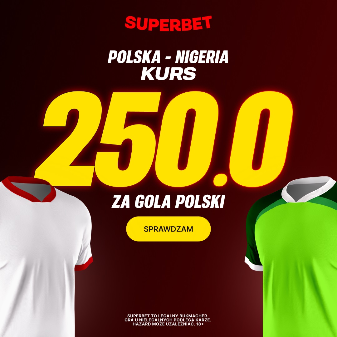 Szalony kurs 250.00 na gola Polski w meczu z Nigerią