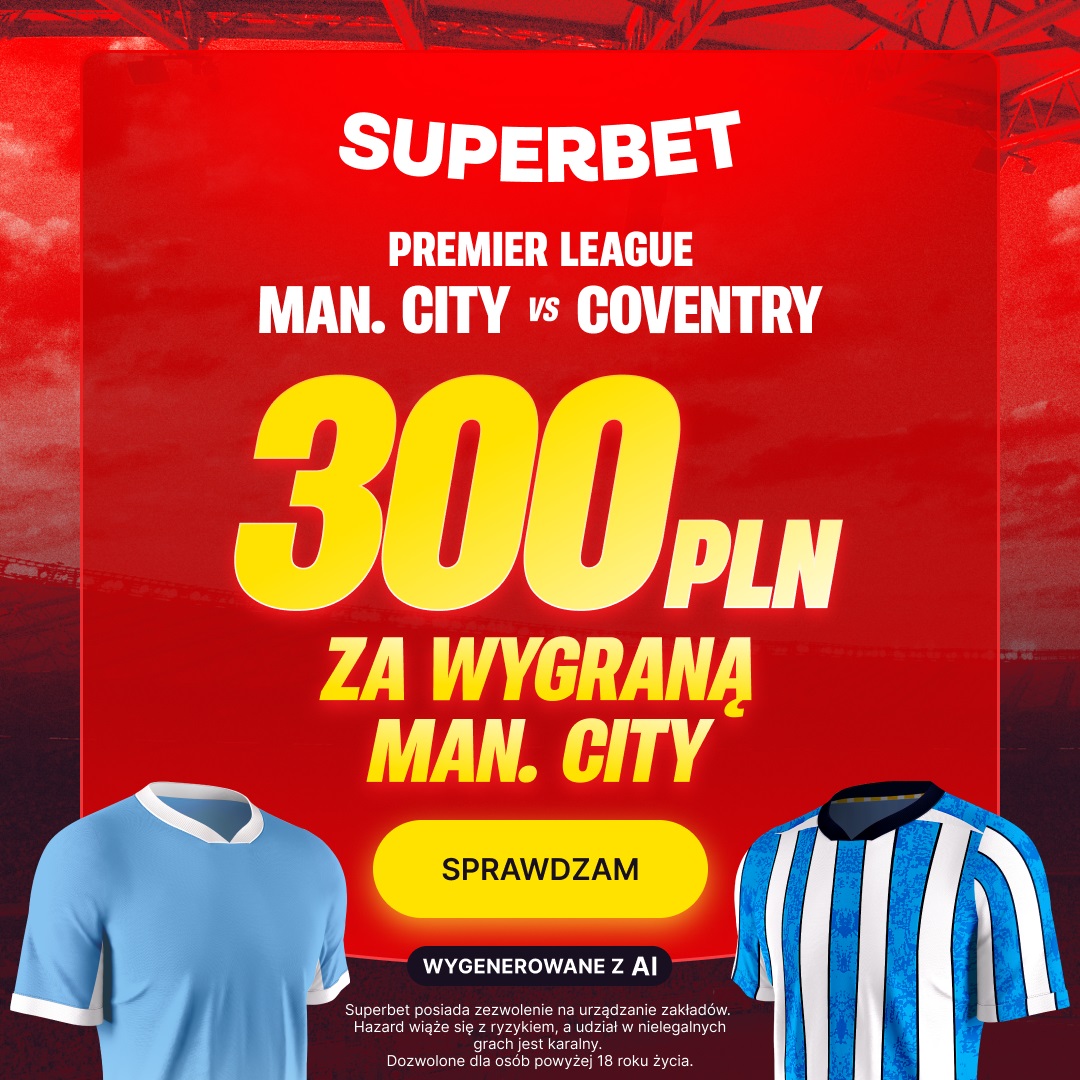 Super hit weekendu! Bonus 300 zł za wygraną Manchesteru City z Coventry!