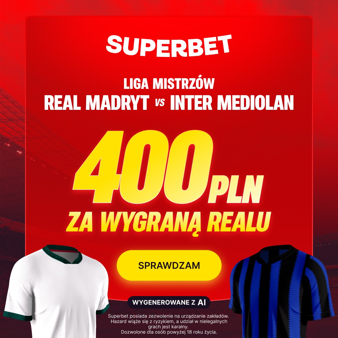 Real Madryt – Inter: szalony bonus 400 zł w Superbet za wygraną Królewskich