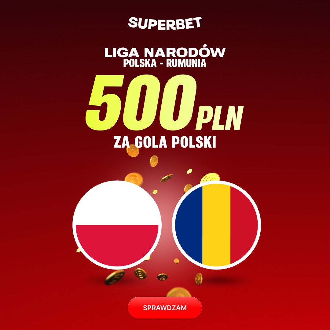 Szalona akcja! Aż 500 zł bonusu za gola Polski z Rumunią. Odbierz już dziś!
